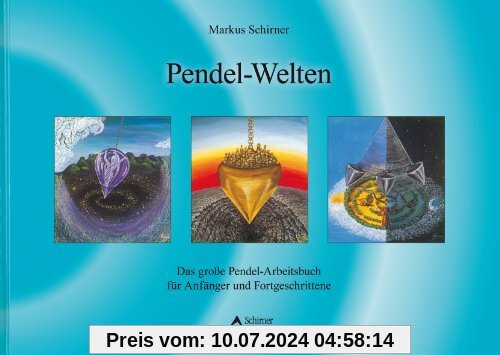 Pendel-Welten - Das große Pendel-Arbeitsbuch für Anfänger und Fortgeschrittene: Das QuickStep-Pendel-Handbuch für Anfänger und Fortgeschrittene